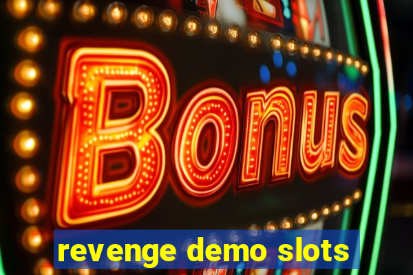 revenge demo slots